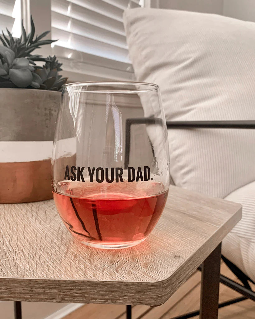 Ask Your Dad Wineglass